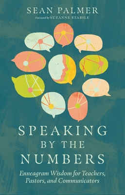 Speaking by the Numbers: Enneagram Wisdom for Teachers, Pastors, and Communicators by Palmer, Sean