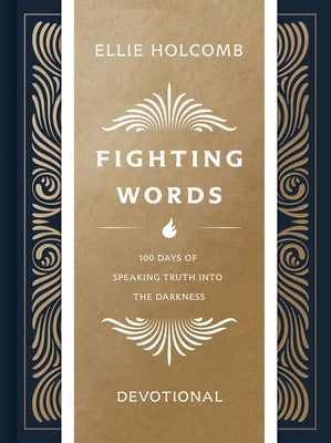 Fighting Words Devotional: 100 Days of Speaking Truth Into the Darkness by Holcomb, Ellie