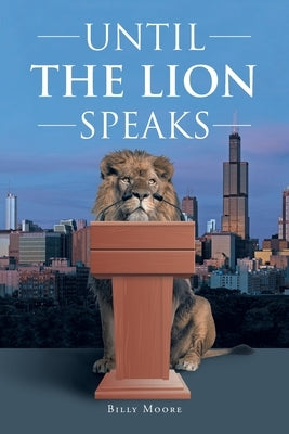 Until the Lion Speaks by Moore, Billy