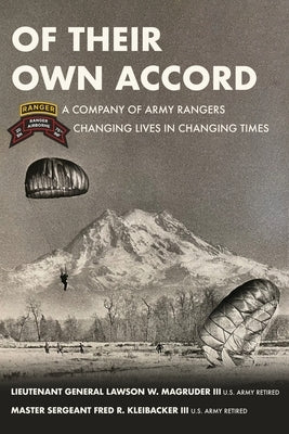 Of Their Own Accord: A Company of Army Rangers Changing Lives in Changing Times: A Company of Army Rangers by Magruder, Lawson