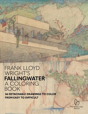 Frank Lloyd Wright's Fallingwater: A Coloring Book: 36 Detachable Drawings to Color from Easy to Difficult by Fallingwater Western Pennsylvania Conser