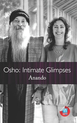 Osho: Intimate Glimpses by Anando