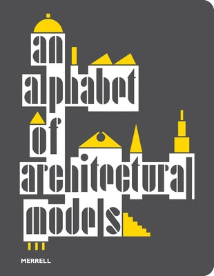 An Alphabet of Architectural Models by Fankh&#195;&#164;nel, Teresa