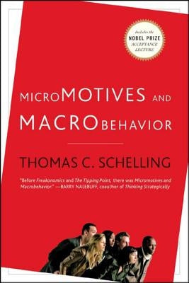 Micromotives and Macrobehavior by Schelling, Thomas C.