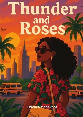 Thunder and Roses by Omorinkoba, Eniola