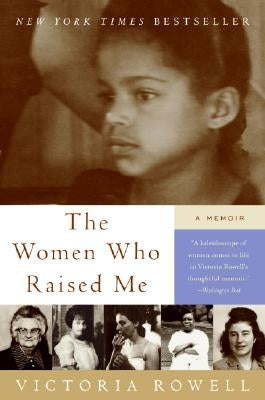 The Women Who Raised Me: A Memoir by Rowell, Victoria