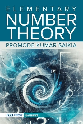 Elementary Number Theory by Saikia, Promode Kumar