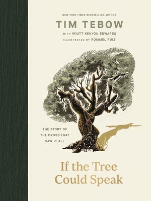If the Tree Could Speak: The Story of the Cross That Saw It All by Tebow, Tim