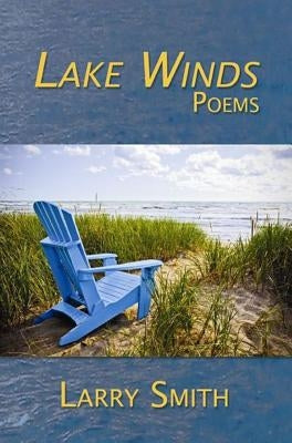 Lake Winds: Poems by Smith, Larry