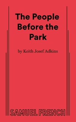 The People Before the Park by Adkins, Keith Josepf