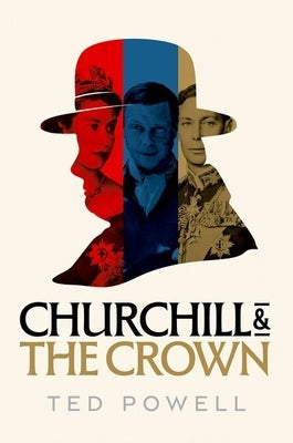 Churchill and the Crown by Powell, Ted