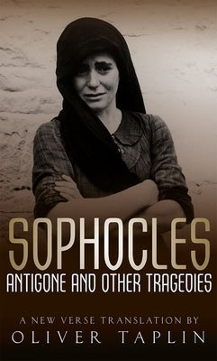 Sophocles: Antigone and Other Tragedies: Antigone, Deianeira, Electra by Taplin, Oliver