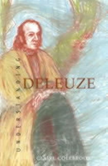 Understanding Deleuze by Colebrook, Claire