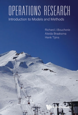 Operations Research: Introduction to Models and Methods by Richard J. Boucherie, Aleida Braaksma &.