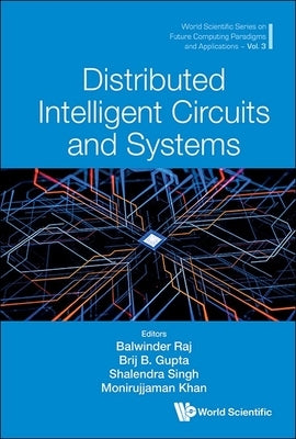 Distributed Intelligent Circuits and Systems by Balwinder Raj, Brij B. Gupta Shalendra S