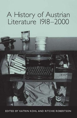 A History of Austrian Literature 1918-2000 by Kohl, Katrin