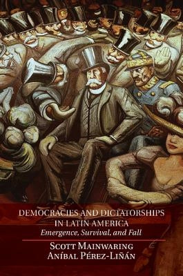 Democracies and Dictatorships in Latin America by Mainwaring, Scott