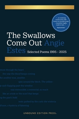 The Swallows Come Out: Selected Poems, 1995-2025 by Estes, Angie