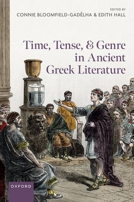 Time, Tense, and Genre in Ancient Greek Literature by Bloomfield-Gad&#195;&#170;lha, Connie