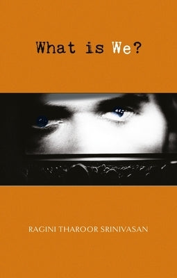 What Is We? by Srinivasan, Ragini Tharoor