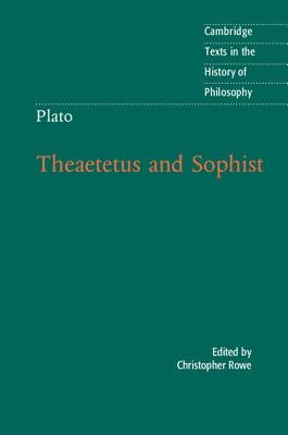 Plato: Theaetetus and Sophist by Rowe, Christopher