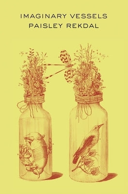 Imaginary Vessels by Rekdal, Paisley