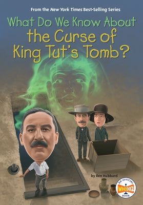 What Do We Know About the Curse of King Tut's Tomb? by Hubbard, Ben