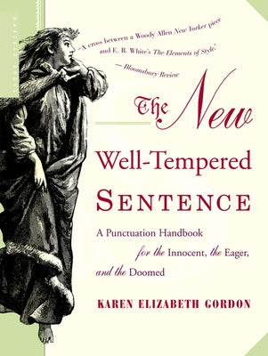 The New Well-Tempered Sentence: A Punctuation Handbook for the Innocent, the Eager, and the Doomed by Gordon, Karen Elizabeth