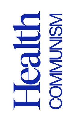 Health Communism by Adler-Bolton, Beatrice