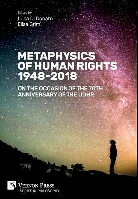 Metaphysics of Human Rights 1948-2018: On the Occasion of the 70th Anniversary of the UDHR by Di Donato, Luca