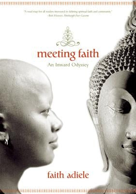 Meeting Faith: The Forest Journals of a Black Buddhist Nun by Adiele, Faith