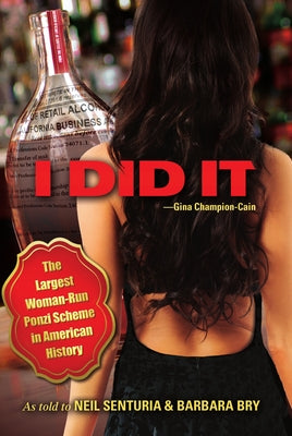 I Did It: The Largest Woman-Run Ponzi Scheme in American History by Senturia, Neil