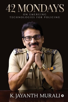 42 Mondays: On Emerging Technologies for Policing by K. Jayanth Murali