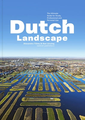 Dutch Landscape: An Overview by Lorzing, Han