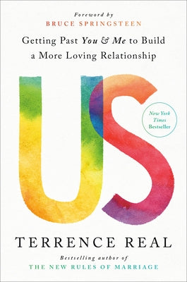 Us: Getting Past You and Me to Build a More Loving Relationship by Real, Terrence