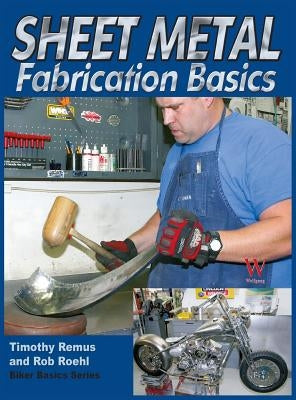 Sheet Metal Fab Basics by Remus, Timothy