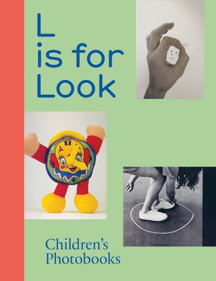 L Is for Look: Children's Photobooks by Lacoste, Anne