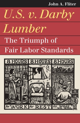 U.S. V. Darby Lumber: The Triumph of Fair Labor Standards by Fliter, John A.