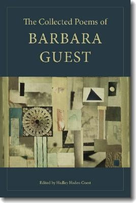 The Collected Poems of Barbara Guest by Guest, Barbara