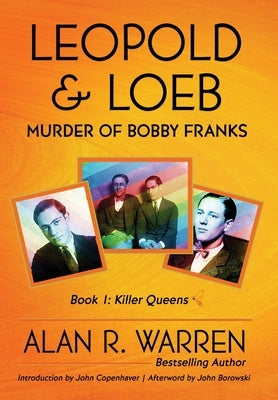 Leopold & Loeb: The Killing of Bobby Franks by Warren, Alan R.