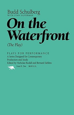 On the Waterfront: The Play by Schulberg, Budd