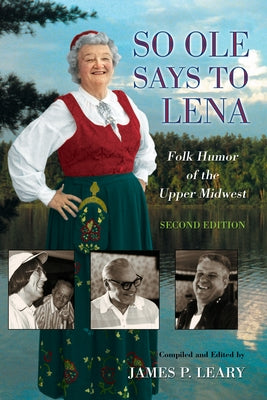 So OLE Said to Lena: Folk Humor of the Upper by Leary, James P.