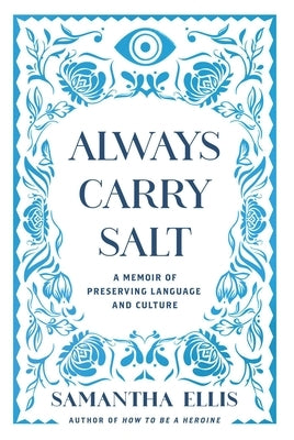 Always Carry Salt: A Memoir of Preserving Language and Culture by Ellis, Samantha