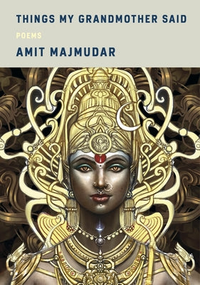 Things My Grandmother Said: Poems by Majmudar, Amit