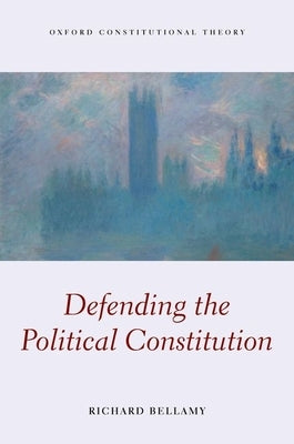 Defending the Political Constitution by Bellamy, Richard