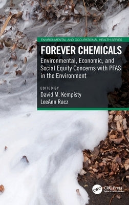 Forever Chemicals: Environmental, Economic, and Social Equity Concerns with PFAS in the Environment by Kempisty, David M.