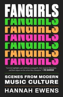 Fangirls: Scenes from Modern Music Culture by Ewens, Hannah