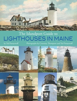 The Islandport Guide to Lighthouses in Maine by Panayotoff, Ted