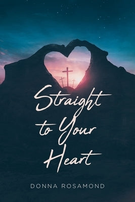 Straight to Your Heart by Rosamond, Donna