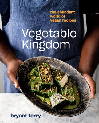 Vegetable Kingdom: The Abundant World of Vegan Recipes by Terry, Bryant